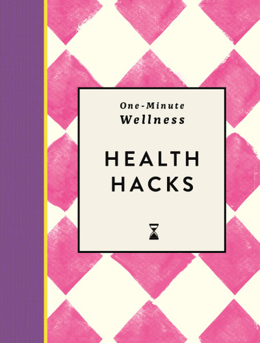 One-Minute Wellness: Health Hacks (Miniature Edition) by Michael O'Mara Books, 9781789299533