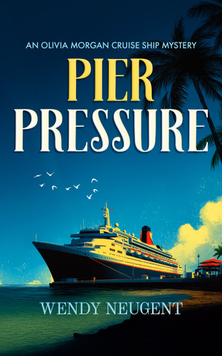 Pier Pressure (A Cozy Ship Mystery) by Wendy Neugent, 9781036714802