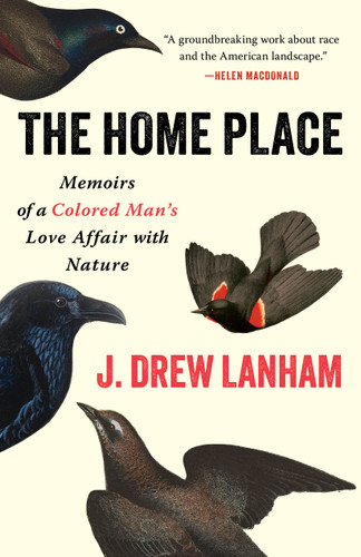 The Home Place (Memoirs of a Colored Man's Love Affair with Nature) by J. Drew Lanham, 9781639552351