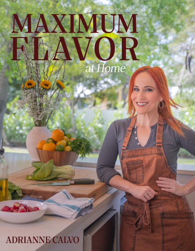Maximum Flavor at Home by Adrianne Calvo, 9781572843721