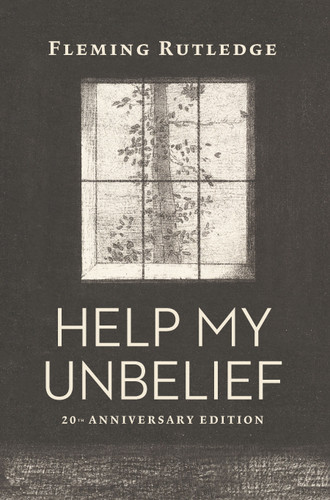 Help My Unbelief, 20th Anniversary Edition by Fleming Rutledge, 9780802885838