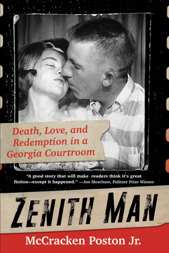Zenith Man (Death, Love, and Redemption in a Georgia Courtroom) by McCracken Poston Jr., 9780806542805