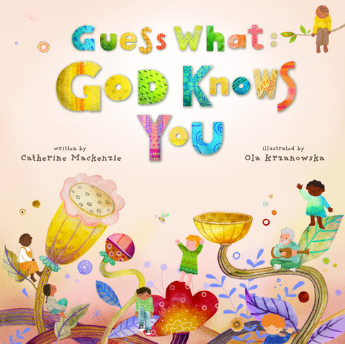 Guess What: God Knows You by Catherine MacKenzie, 9781527113497