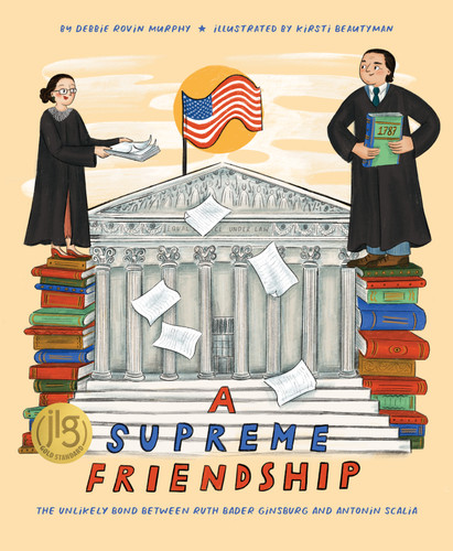 A Supreme Friendship (The Unlikely Bond Between Ruth Bader Ginsburg and Antonin Scalia) by Debbie Rovin Murphy, Kirsti Beautyman, 9781534113343