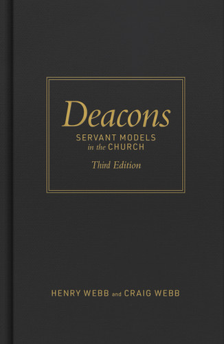 Deacons, Third Edition (Servant Models in the Church) by Henry Webb, Craig Webb, 9798384552222