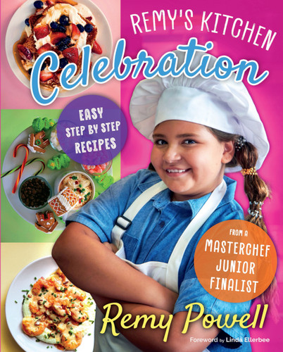 Remy's Kitchen Celebration (Easy Step by Step Recipes from a Master Chef Junior Finalist) by Remy Powell, Remy Powell, 9781887229685