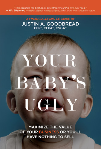 Your Baby's Ugly (Maximize the Value of Your Business or You'll Have Nothing to Sell) by Justin Goodbread, Justin Goodbread, 9781954759336
