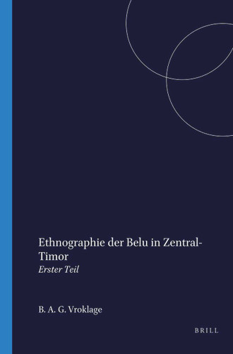 Ethnographie der Belu in Zentral Timor (Erster teil) (German Edition) by Vroklage, 9789004732131