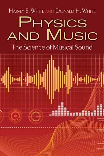 Physics and Music (The Science of Musical Sound) by Harvey  E. White, Donald H. White, 9780486779348