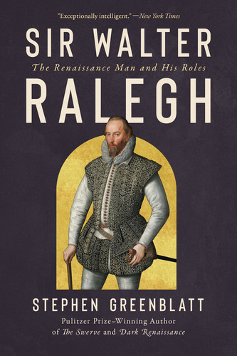 Sir Walter Ralegh (The Renaissance Man and His Roles) by Stephen Greenblatt, 9781324106371