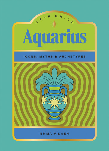 Star Child: Aquarius (Icons, Myths and Archetypes) (Miniature Edition) by Emma Vidgen, Georgia Perry, 9781761451898