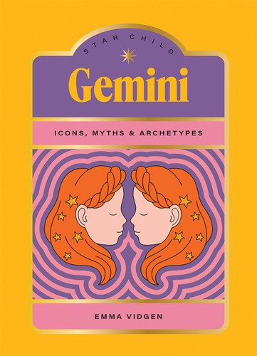 Star Child: Gemini (Icons, Myths and Archetypes) (Miniature Edition) by Emma Vidgen, Georgia Perry, 9781761451942