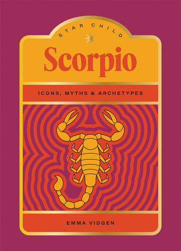 Star Child: Scorpio (Icons, Myths and Archetypes) (Miniature Edition) by Emma Vidgen, Georgia Perry, 9781761452130