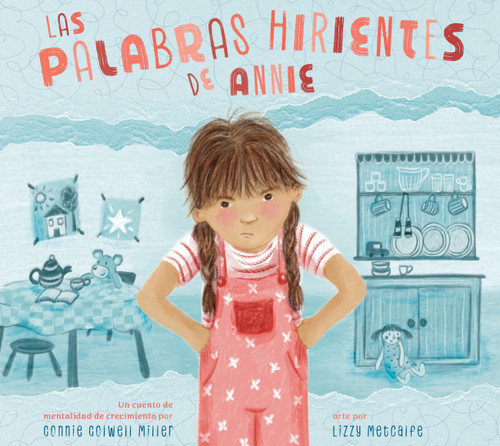 Las palabras dolorosas de Annie (Una historia de mentalidad de crecimiento) by Connie Colwell Miller, Lizzy Metcalfe, 9798896855286