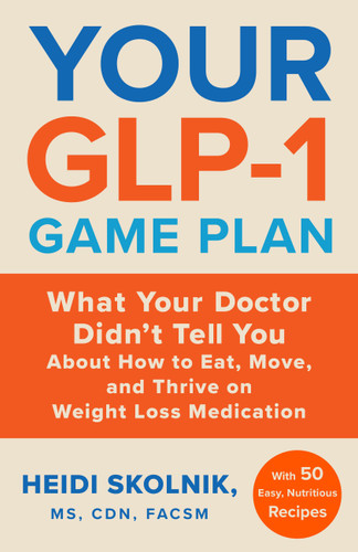 Your GLP-1 Game Plan - 9780316612746 by Heidi Skolnik, 9780316612746