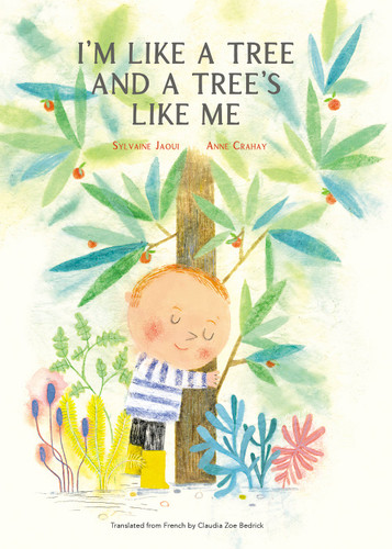 I'm Like a Tree and a Tree's Like Me by Sylvaine Jaoui, Anne Crahay, 9781592704248