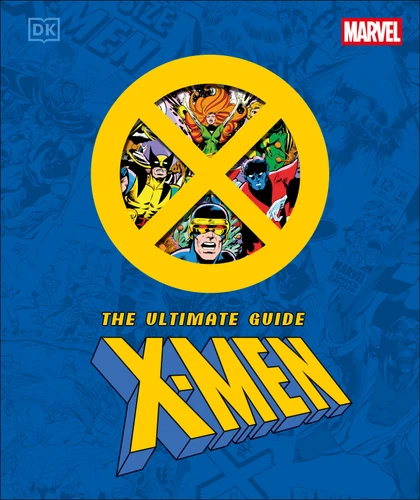 Marvel X-Men The Ultimate Guide by Stephen Wiacek, Chris Claremont, 9798217306138