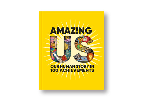 Amazing Us: Our Human Story in 100 Achievements by Anna Ploszajski, 9798217304776