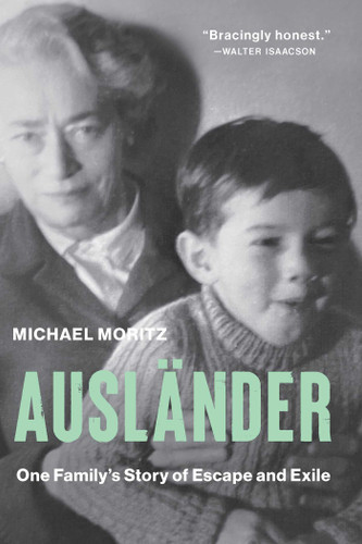Ausländer (One Family's Story of Escape and Exile) by Michael Moritz, 9798897101924