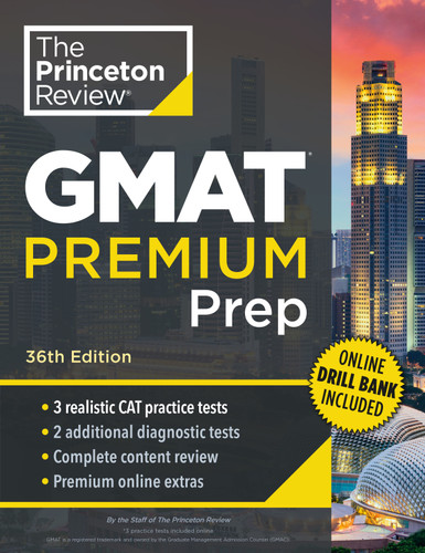 Princeton Review GMAT Premium Prep, 36th Edition (3 Full-Length CAT Practice Exams + 2 Diagnostic Tests + Complete Content Review) by The Princeton Review, 9798217230662