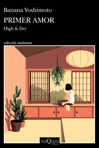 Primer amor (Novela) / High and Dry (A Novel) (Spanish Edition) by Banana Yoshimoto, 9786073936408