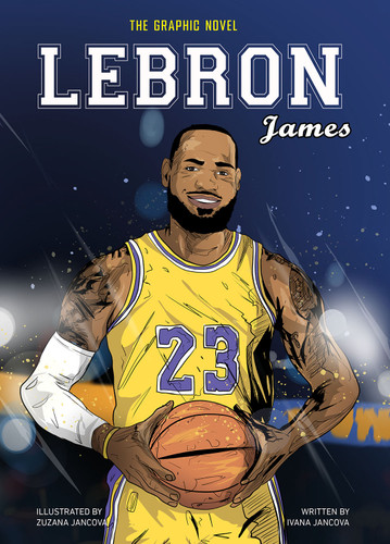 LeBron James (The Graphic Novel) by Ivana Jancova, Zuzana Jancova, 9781802473339