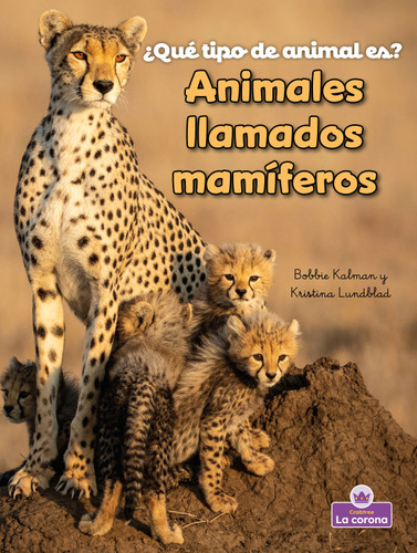 Animales llamados mamíferos (Animals Called Mammals) (Spanish Edition) by Bobbie Kalman, Kristina Lundblad, 9781039875159