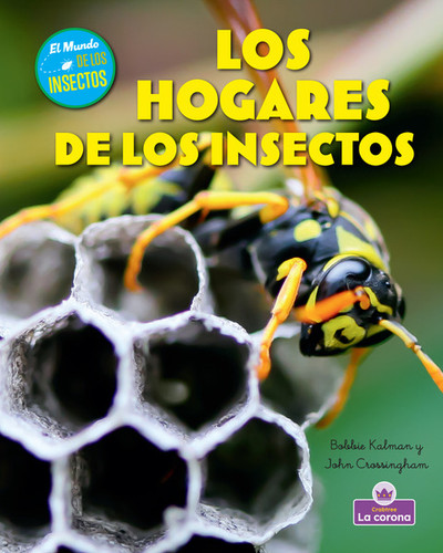Los hogares de los insectos (Insect Homes) (Spanish Edition) (Spanish Edition) - 9781039886285 by Bobbie Kalman, John Crossingham, 9781039886285