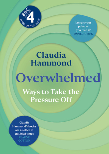 Overwhelmed (Ways to Take the Pressure Off) by Claudia Hammond, 9781837262274