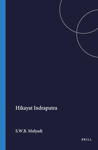 Hikayat Indraputra (A Malay Romance) by S.W.R. Mulyadi, 9789067650458