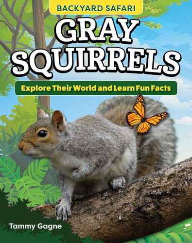 Kids' Backyard Safari: Gray Squirrels (Explore Their World and Learn Fun Facts) by Tammy Gagne, 9798890940032