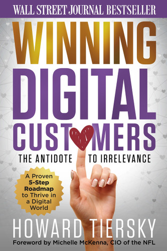 Winning Digital Customers (The Antidote to Irrelevance) by Howard Tiersky, 9781734558531