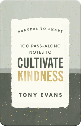 100 Pass-Along Notes to Cultivate Kindness (Prayers to Share (Shareable Messages of Encouragement with a Prayer, Scripture, and Inspirational Quote)) by Dr. Tony Evans, 9781648708930