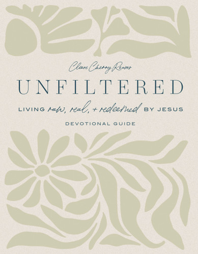 Unfiltered Devotional Guide (Living Raw, Real, and Redeemed by Jesus (30 Daily Devotions to Help You Live an Authentic Life with God)) by Cleere Cherry Reaves, 9798886025491