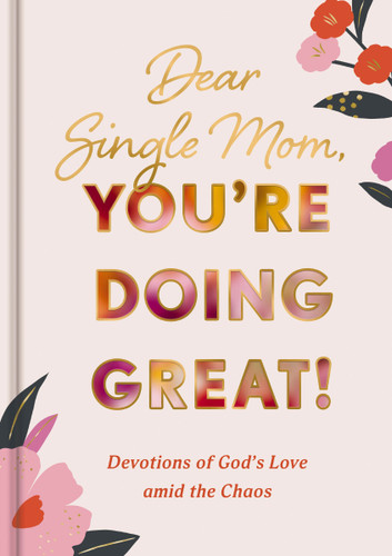 Dear Single Mom, You're Doing Great! (Devotions of God's Love Amid the Chaos - The Perfect Mother's Day Gift for Christian Moms) by DaySpring, 9798886028768