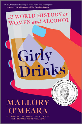 Girly Drinks (A World History of Women and Alcohol) - 9781335282408 by Mallory O'Meara, 9781335282408
