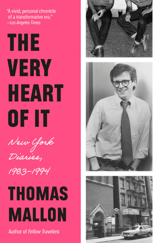 The Very Heart of It (New York Diaries, 1983-1994) - 9780593687727 by Thomas Mallon