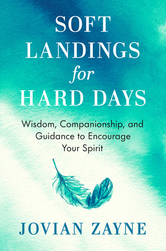 Soft Landings for Hard Days (Wisdom, Companionship, and Guidance to Encourage Your Spirit) by Jovian Zayne, 9780593994337