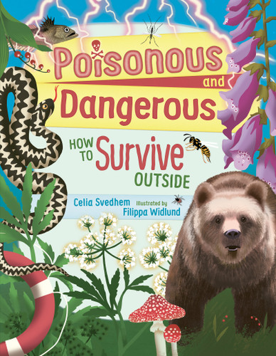 Poisonous and Dangerous (How to Survive Outside) by Celia Svedhem, Filippa Widlund, B.J. Woodstein, 9781459841208
