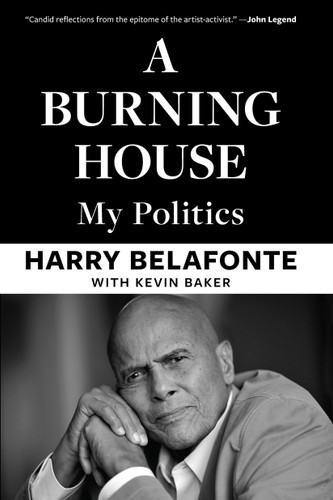 A Burning House (My Politics) by Harry Belafonte, Kevin Baker, 9798893850918
