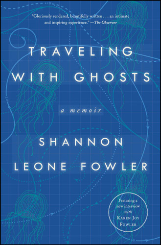 Traveling with Ghosts (A Memoir) by Shannon Leone Fowler, 9781501107863