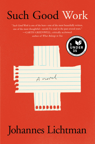 Such Good Work (A Novel) by Johannes Lichtman, 9781501195662