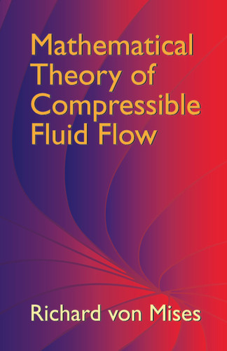 Mathematical Theory of Compressible Fluid Flow by Richard von Mises, 9780486439419