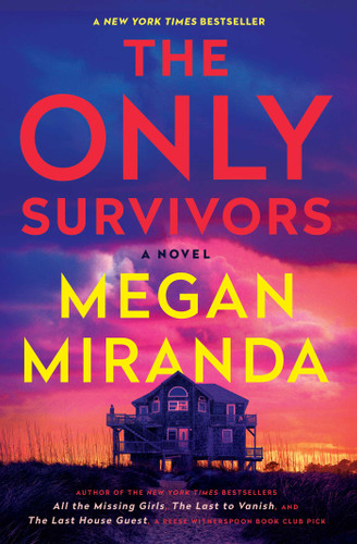 The Only Survivors (A Novel) by Megan Miranda, 9781668010426