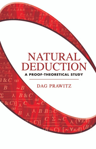 Natural Deduction (A Proof-Theoretical Study) by Dag Prawitz, 9780486446554