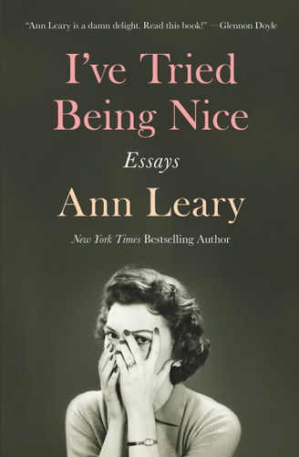 I've Tried Being Nice (Essays) - 9781982120368 by Ann Leary