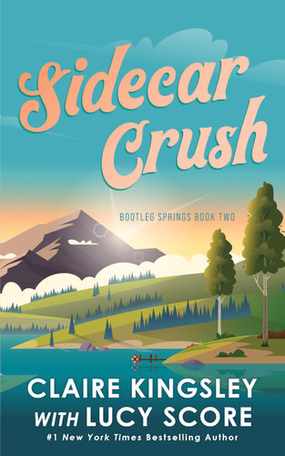 Sidecar Crush by Claire Kingsley, Lucy Score, 9781464233548