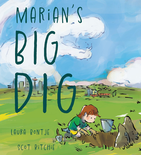 Marian's Big Dig by Laura Bontje, Scot Ritchie, 9781779460431