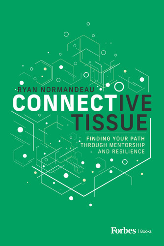 Connective Tissue (Finding Your Path Through Mentorship and Resilience) by Ryan Normandeau, 9798887503585