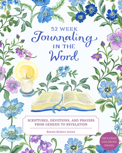 Journaling in the Word (52 Week Scriptures, Devotions, and Prayers from Genesis to Revelation) by Bonnie Rickner Jensen, 9798893480597
